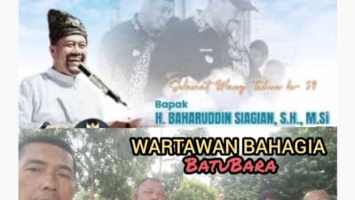Wartawan Bahagia Batu Bara Ucapkan Selamat Ulang Tahun Ke-59 untuk Bupati Baharuddin Siagian