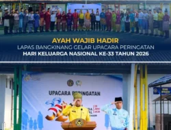 ‘Ayah Wajib Hadir’, Lapas Bangkinang Gelar Upacara Peringatan Hari Keluarga Nasional Ke-33 tahun 2026