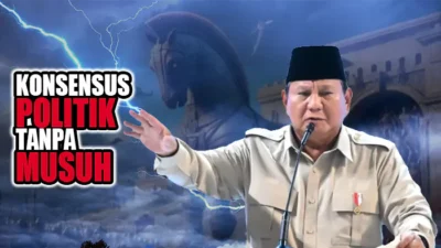 Konsensus Politik Tanpa Musuh Era Prabowo Subianto